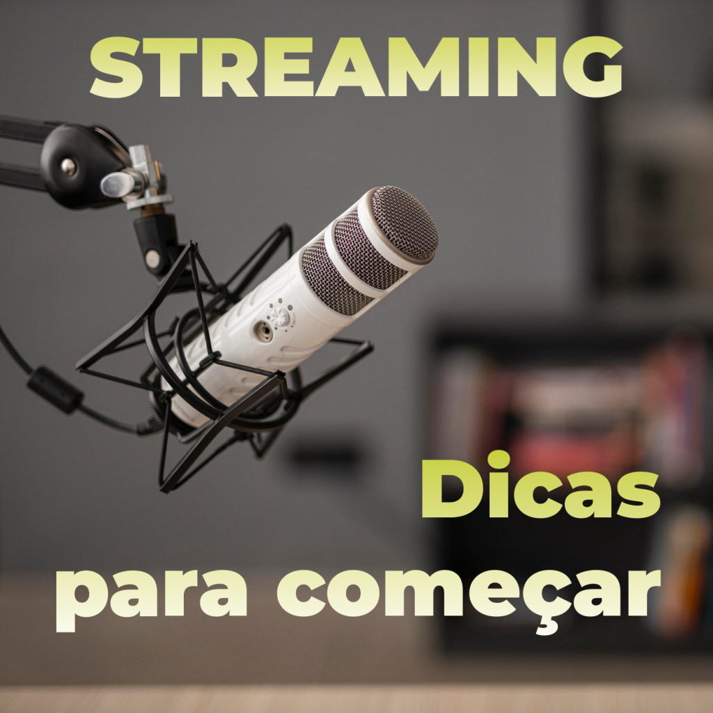 Streaming, dicas como começar