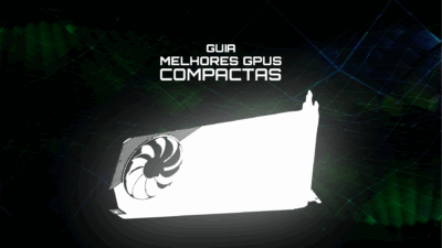 Guia das Melhores GPUs Compactas