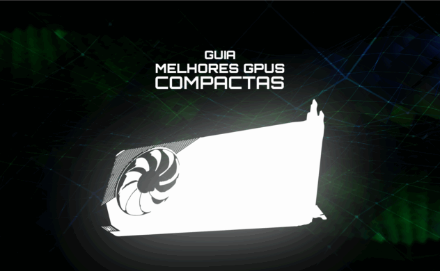 Guia das Melhores GPUs Compactas