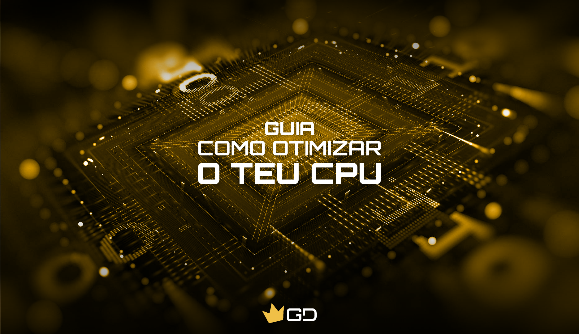 Guia: Como otimizar o teu CPU
