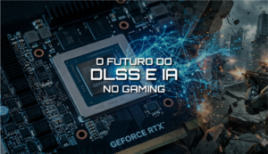 O Futuro do DLSS e a IA no Gaming Capa