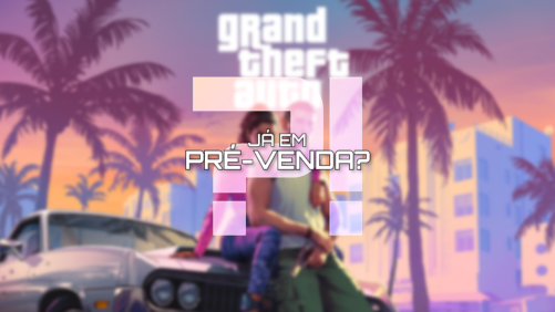 GTA VI: As Pr&eacute;-vendas est&atilde;o a&iacute;? O que sabemos sobre os &uacute;ltimos rumores