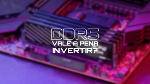 Vale a pena investir em DDR5?