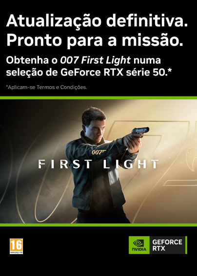 Obtenha o 007 First Light com modelos selecionados da GeForce RTX S&eacute;rie 50. *