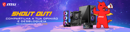 MSI Shout Out - Partilha a tua opini&atilde;o e desbloqueia recompensas at&eacute; 150$