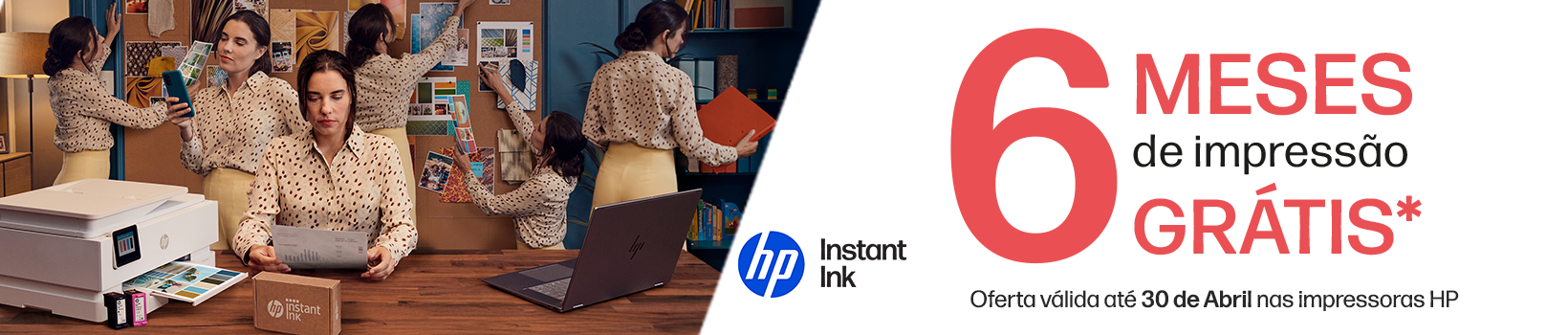 Até 30 de abril de 2026, na compra de qualquer impressora HP DeskJet, HP ENVY ou HP OfficeJet Pro, o cliente pode usufruir de 6 meses de HP Instant Ink incluídos.