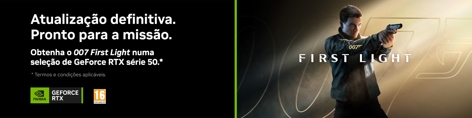 Compre uma GeForce RTX Série 50 selecionada e receba o 007 First Light Compre uma GeForce RTX Série 50 selecionada e receba o 007 FIrst Light