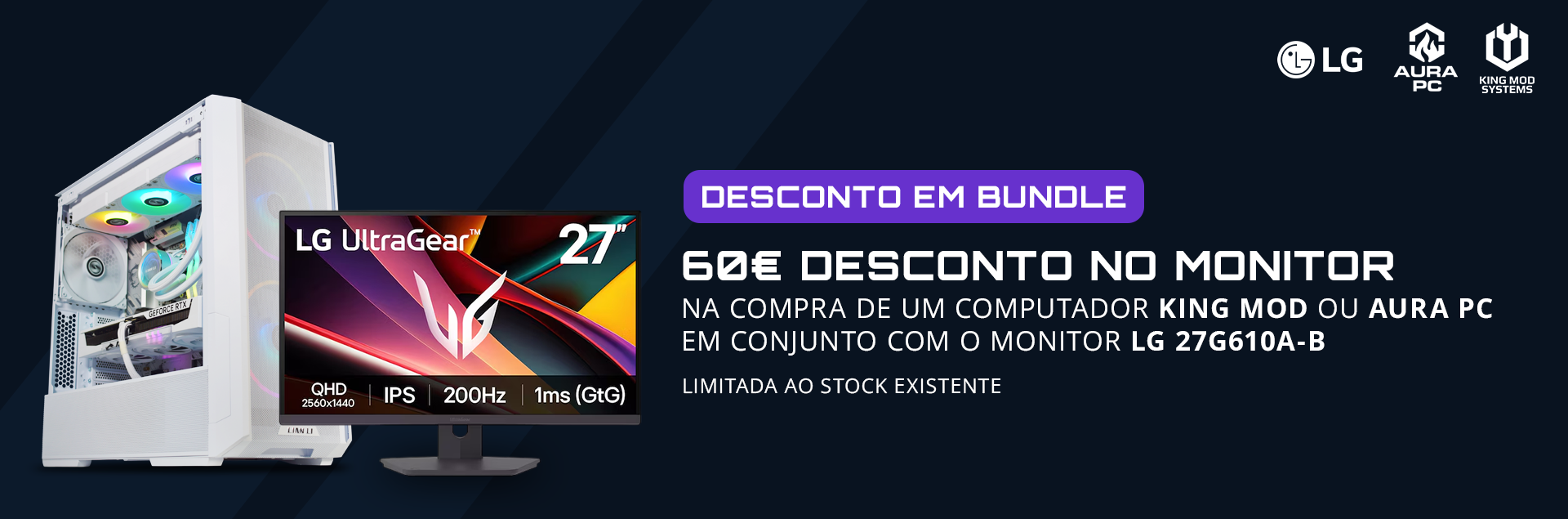 Campanha 60€ em monitor LG, se comprado em conjunto com computador King Mod ou AuraPC